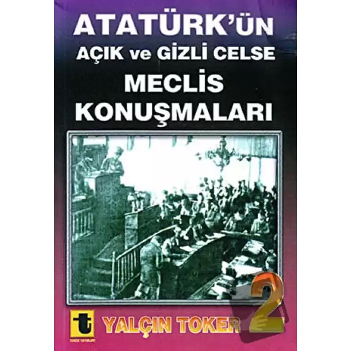 Atatürk’ün Açık ve Gizli Celse Meclis Konuşmaları 2