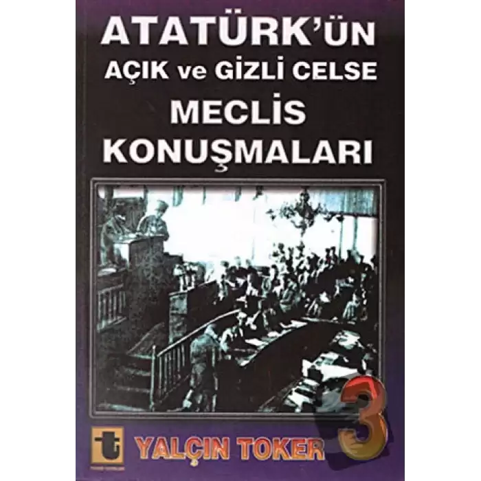 Atatürk’ün Açık ve Gizli Celse Meclis Konuşmaları 3