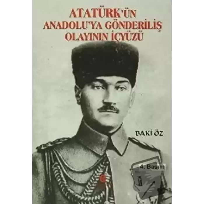 Atatürk’ün Anadolu’ya Gönderiliş Olayının İçyüzü