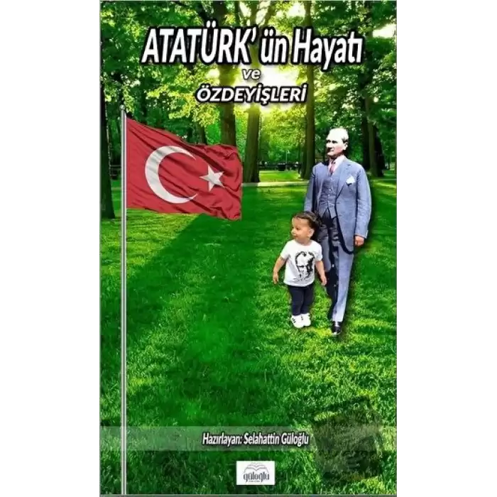 Atatürk’ün Hayatı ve Özdeyişleri