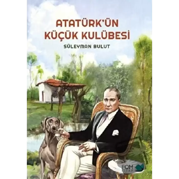 Atatürk’ün Küçük Kulübesi