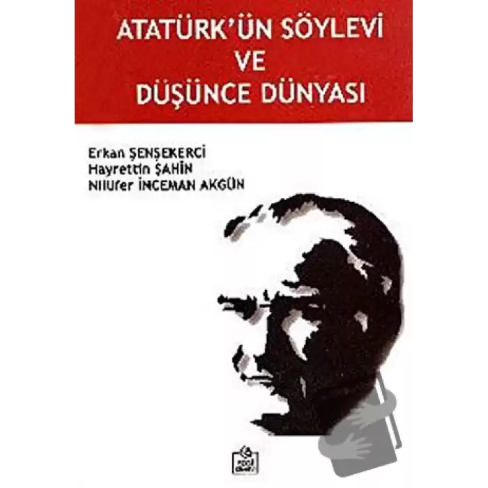 Atatürk’ün Söylevi ve Düşünce Dünyası