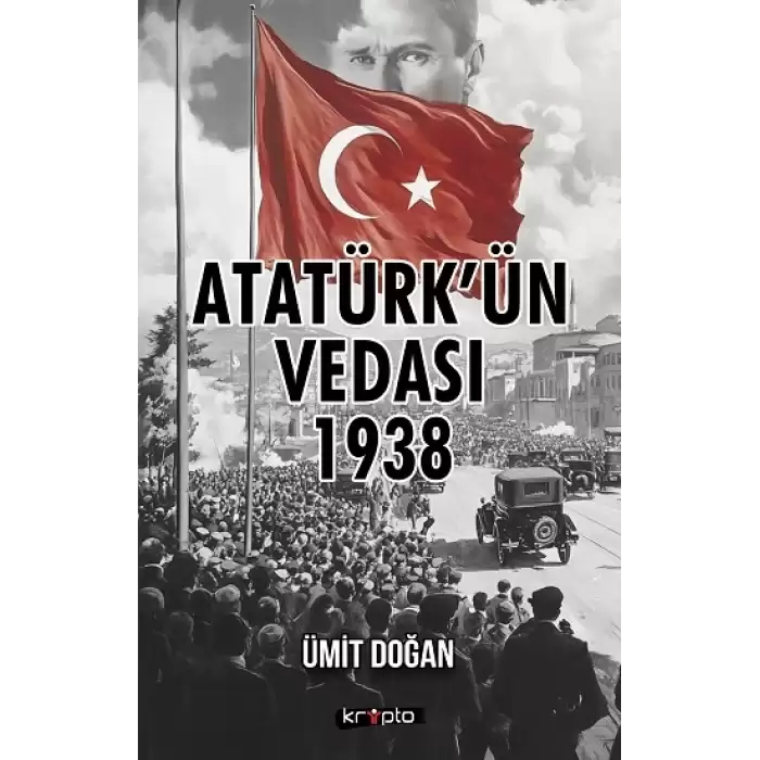 Atatürk’ün Vedası 1938