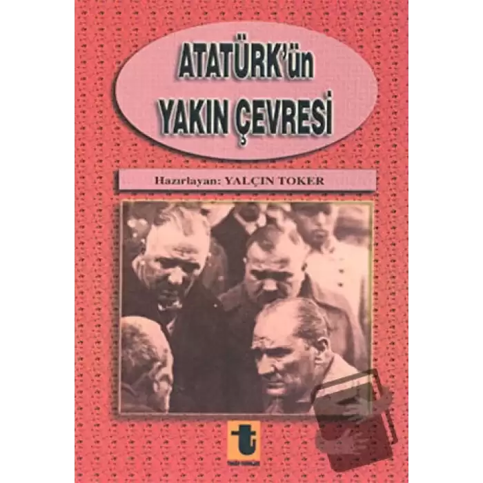 Atatürk’ün Yakın Çevresi