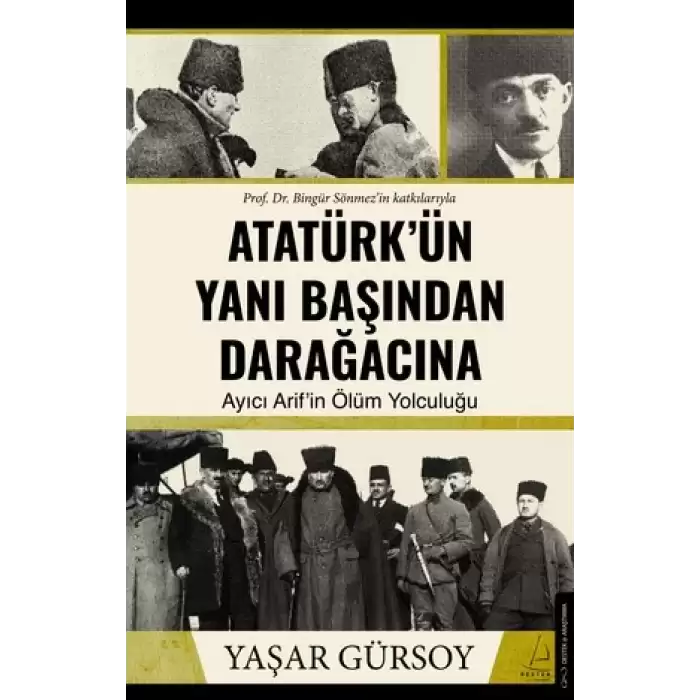 Atatürk’ün Yanı Başından Darağacına