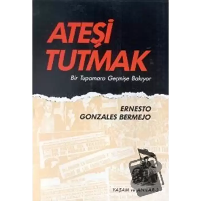 Ateşi Tutmak Bir Tupamaro Geçmişe Bakıyor