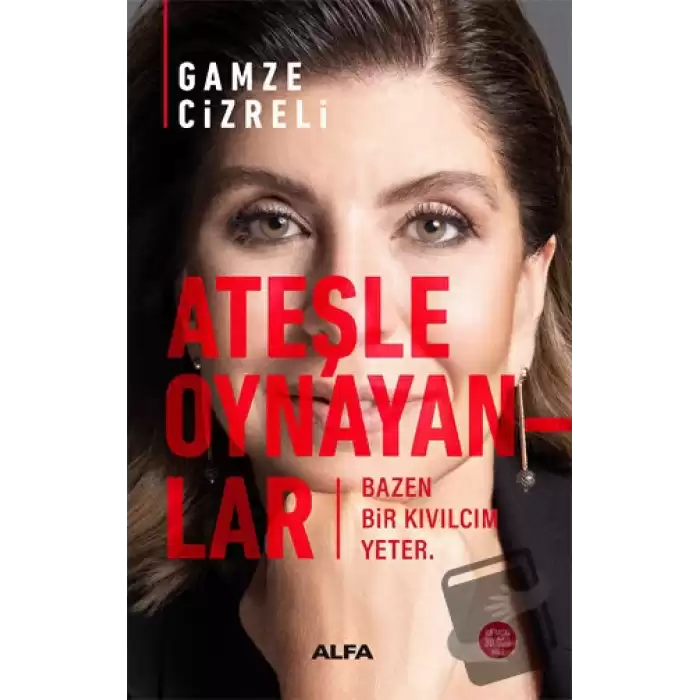 Ateşle Oynayanlar - Bazen Bir Kıvılcım Yeter