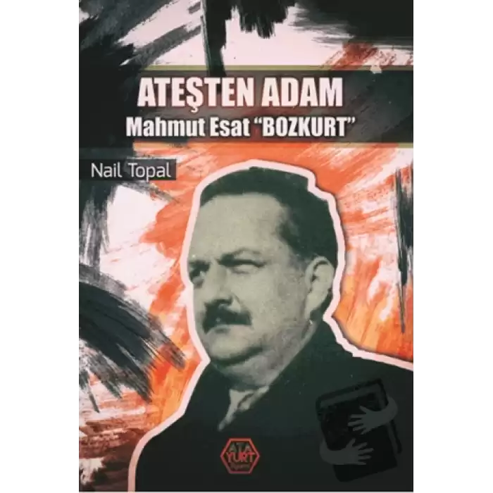 Ateşten Adam - Mahmut Esat Bozkurt