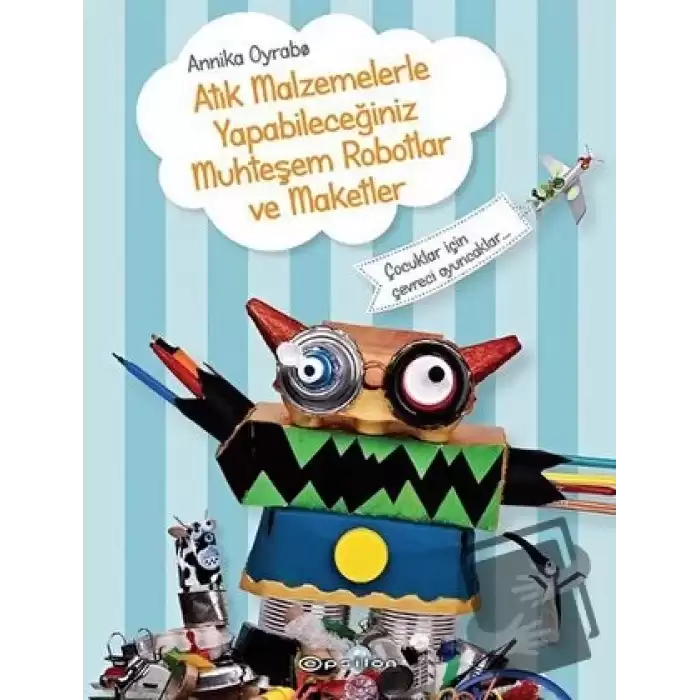 Atık Malzemelerle Yapabileceğiniz Muhteşem Robotlar ve Maketler