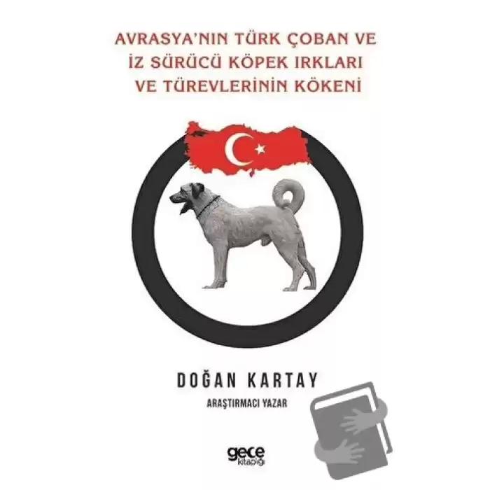 Avrasyanın Türk Çoban ve İz Sürücü Köpek Irkları Ve Türevlerinin Kökeni