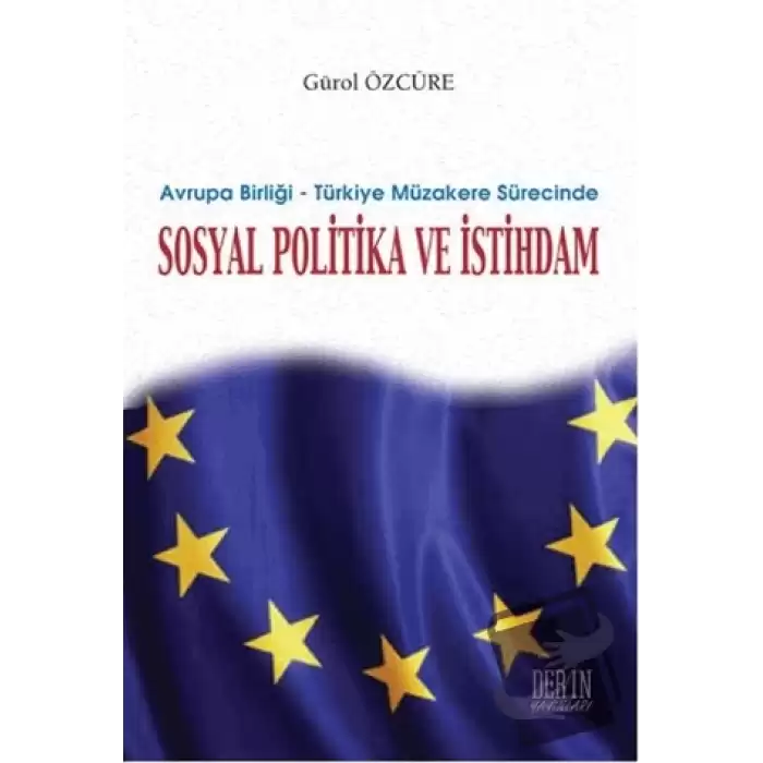 Avrupa Birliği - Türkiye Müzakere Sürecinde Sosyal Politika ve İstihdam