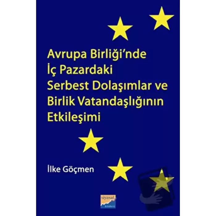 Avrupa Birliği’nde İç Pazardaki Serbest Dolaşımlar ve Birlik Vatandaşlığının Etkileşimi