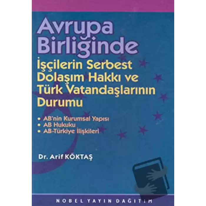 Avrupa Birliğinde İşçilerin Serbest Dolaşım Hakkı ve Türk Vatandaşlarının Durumu