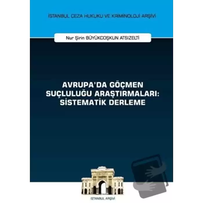 Avrupada Göçmen Suçluluğu Araştırmaları: Sistematik Derleme