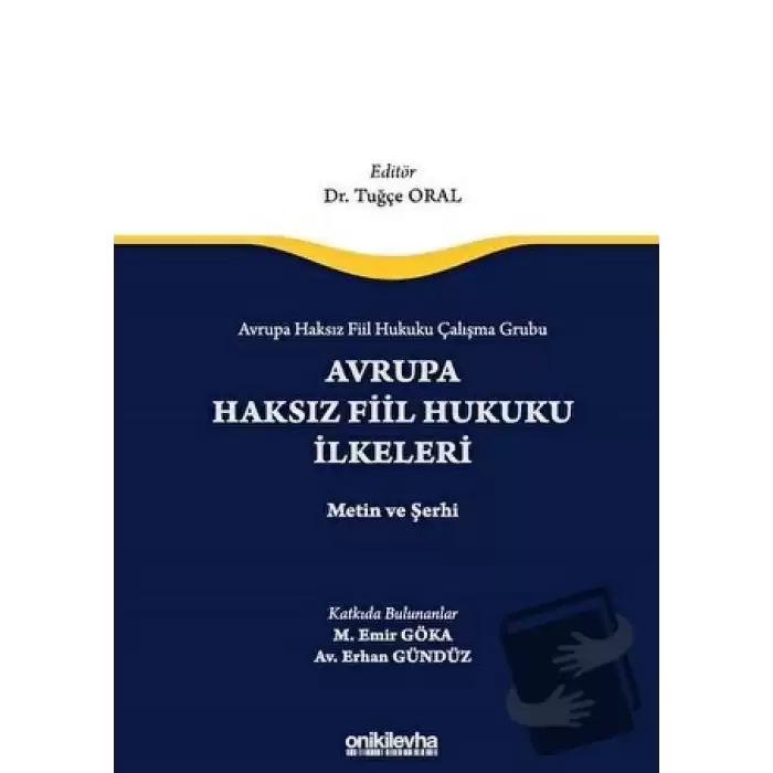 Avrupa Haksız Fiil Hukuku Çalışma Grubu Avrupa Haksız Fiil Hukukunun İlkeleri - Metin ve Şerhi (Ciltli)