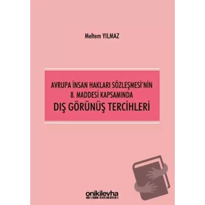 Avrupa İnsan Hakları Sözleşmesinin 8. Maddesi Kapsamında Dış Görünüş Tercihleri