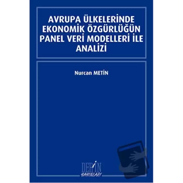 Avrupa Ülkelerinde Ekonomik Özgürlüğün Panel Veri Modelleri İle Analizi