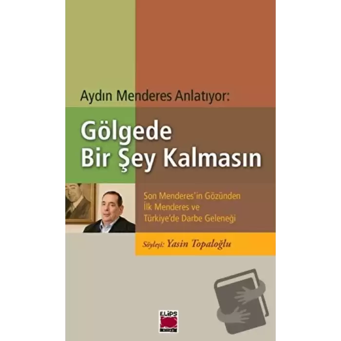 Aydın Menderes Anlatıyor: Gölgede Bir Şey Kalmasın