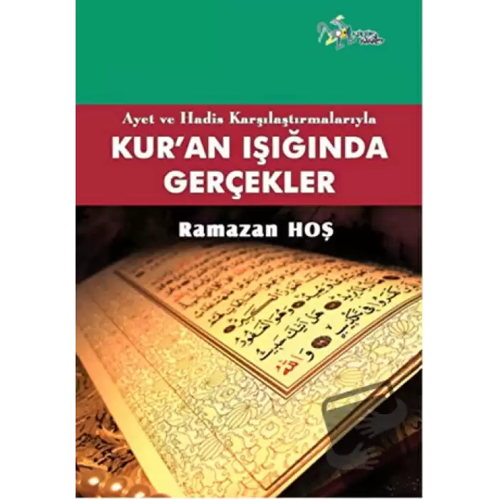 Ayet ve Hadis Karşılaştırmalarıyla Kuran ve Gerçekler