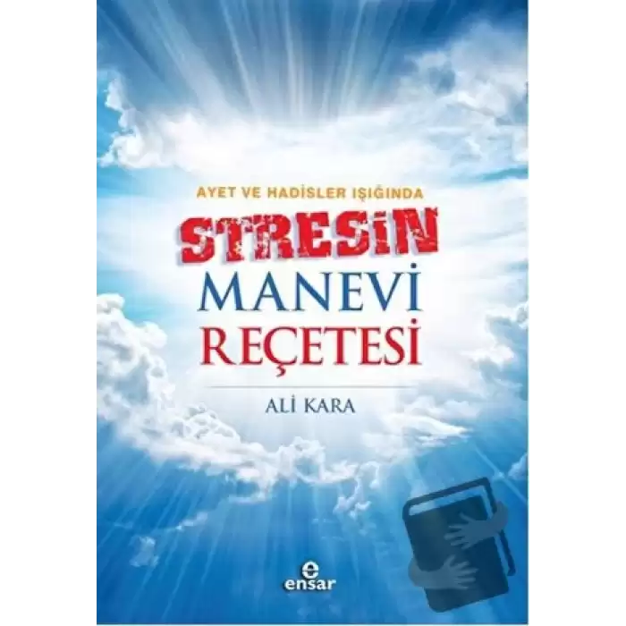 Ayet ve Hadisler Işığında Stresin Manevi Reçetesi