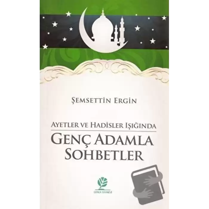 Ayetler ve Hadisler Işığında Genç Adamla Sohbetler