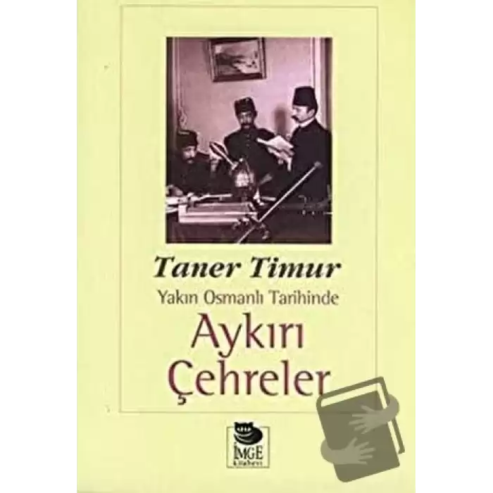 Aykırı Çehreler Yakın Osmanlı Tarihinde