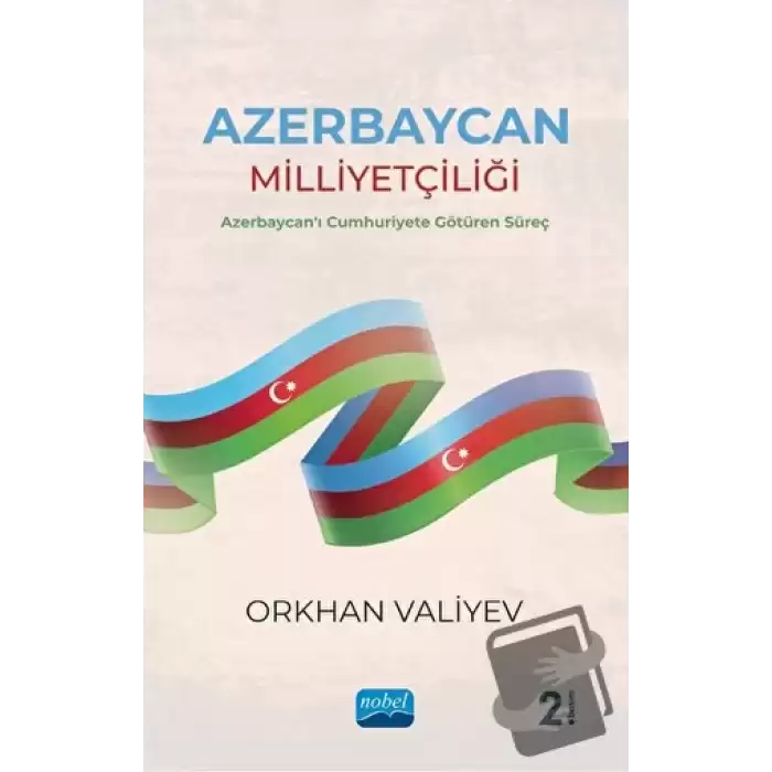 Azerbaycan Milliyetçiliği - Azerbaycanı Cumhuriyete Götüren Süreç