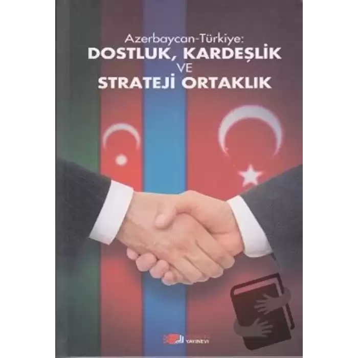 Azerbaycan-Türkiye: Dostluk, Kardeşlik ve Strateji Ortaklık