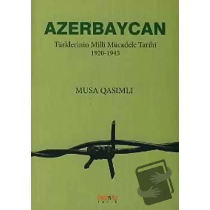 Azerbaycan Türklerinin Milli Mücadele Tarihi 1920-1945