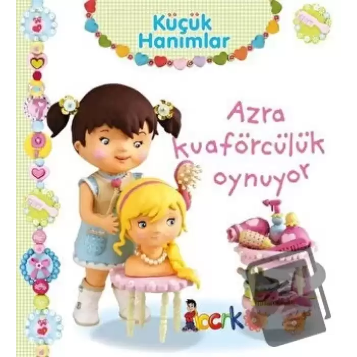 Azra Kuaförcülük Oynuyor - Küçük Hanımlar (Ciltli)