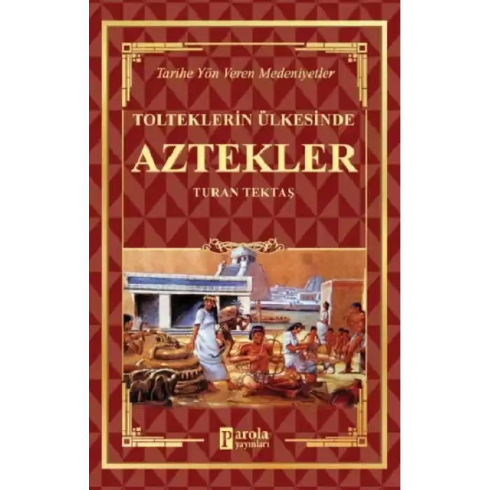 Aztekler - Tolteklerin Ülkesinde