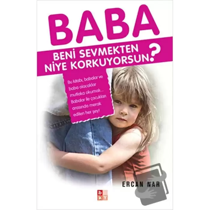 Baba Beni Sevmekten Niye Korkuyorsun?