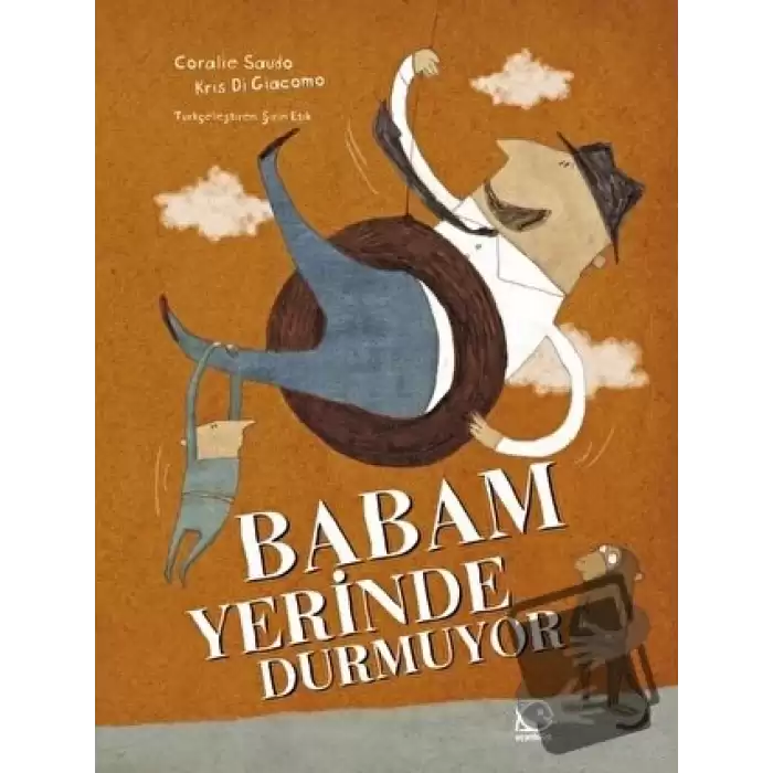 Babam Yerinde Durmuyor (Ciltli)