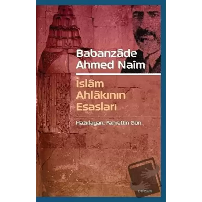 Babanzade Ahmed Naim - İslam Ahlakının Esasları