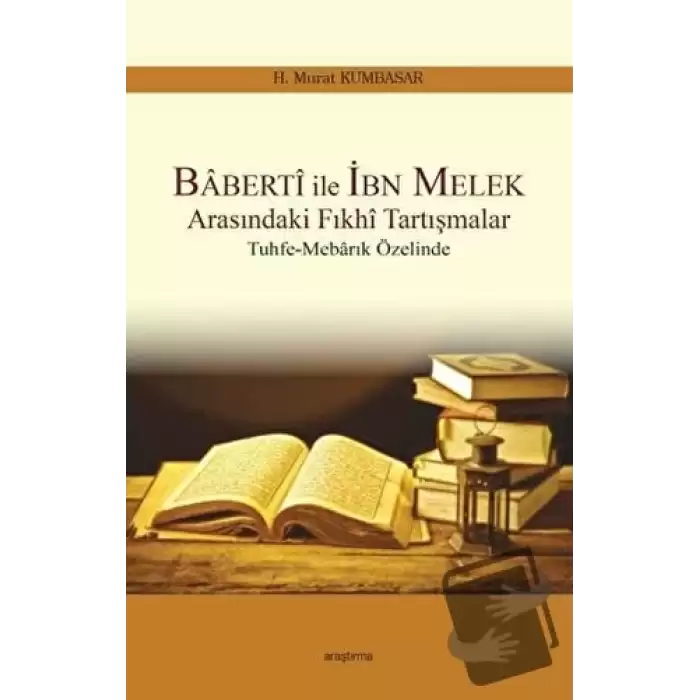 Baberti ile İbn Melek Arasındaki Fıkhi Tartışmalar