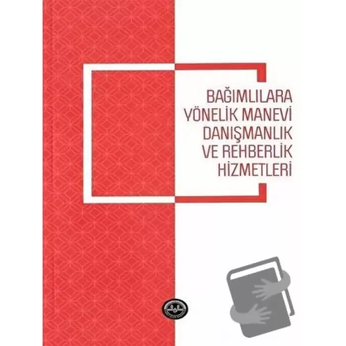 Bağımlılara Yönelik Manevi Danışmanlık ve Rehberlik Hizmetleri