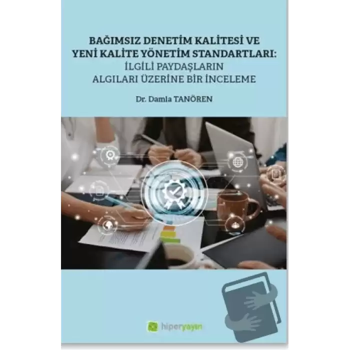 Bağımsız Denetim Kalitesi ve Yeni Kalite Standartları: İlgili Paydaşların Algıları Üzerine Bir İnceleme