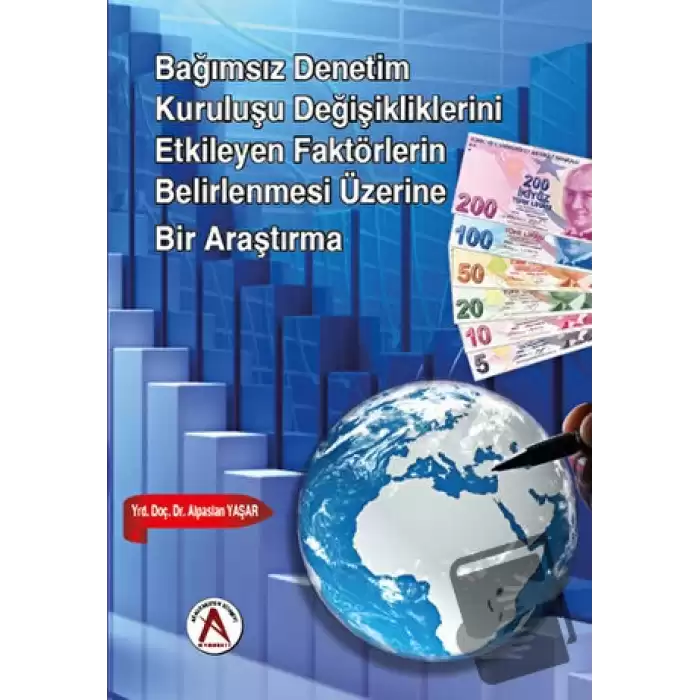 Bağımsız Denetim Kuruluşu Değişikliklerini Etkileyen Faktörlerin Belirlenmesi Üzerine Bir Araştırma