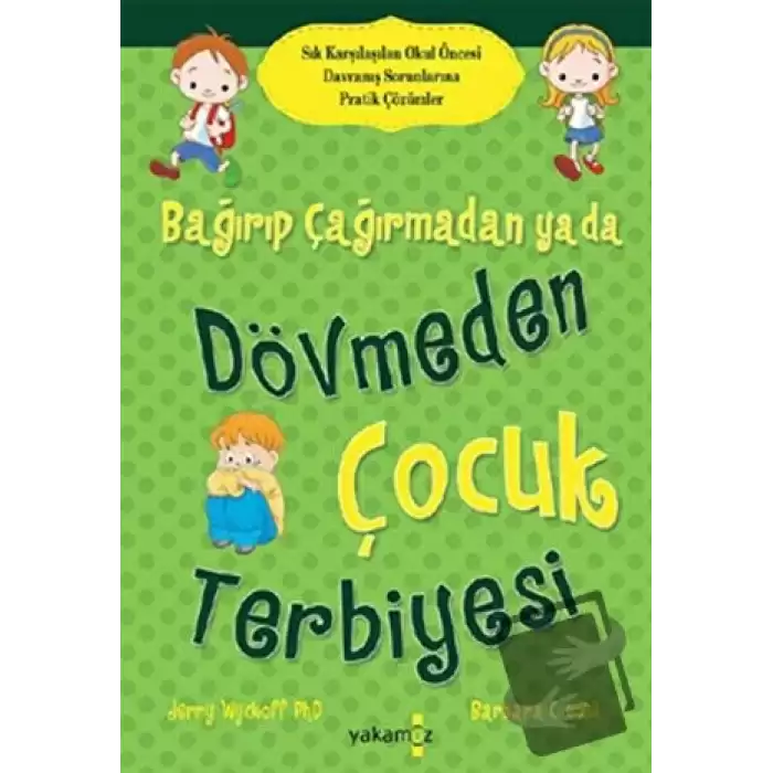 Bağırıp Çağırmadan ya da Dövmeden Çocuk Terbiyesi