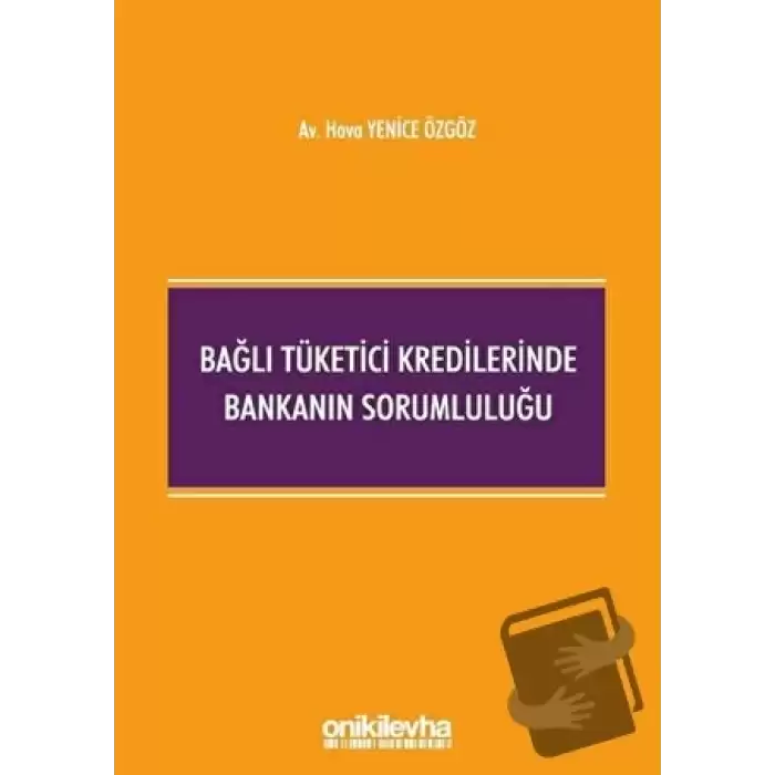 Bağlı Tüketici Kredilerinde Bankanın Sorumluluğu