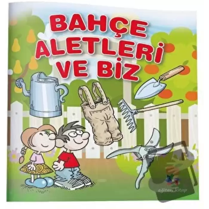 Bahçe Aletleri ve Biz