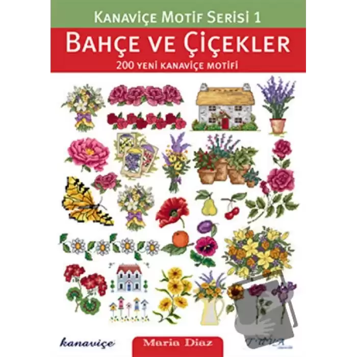 Bahçe ve Çiçekler 200 Yeni Kanaviçe Motifi