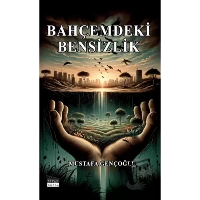 Bahçemdeki Bensizlik (Ciltli)