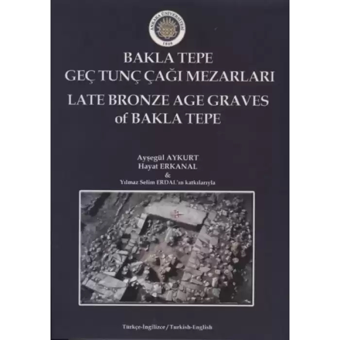 BaklaTepe Geç Tunç Çağı Mezarları - Late Bronze Age Graves Of Bakla Tepe