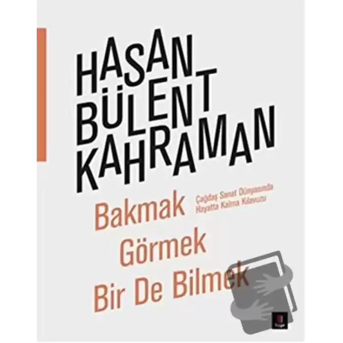 Bakmak Görmek Bir De Bilmek