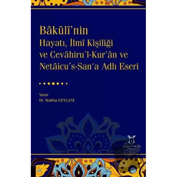 Bakulî’nin Hayatı, İlmî Kişiliği ve Cevahiru’l-Kur’an ve Netaicu’s-San‘a Adlı Eseri