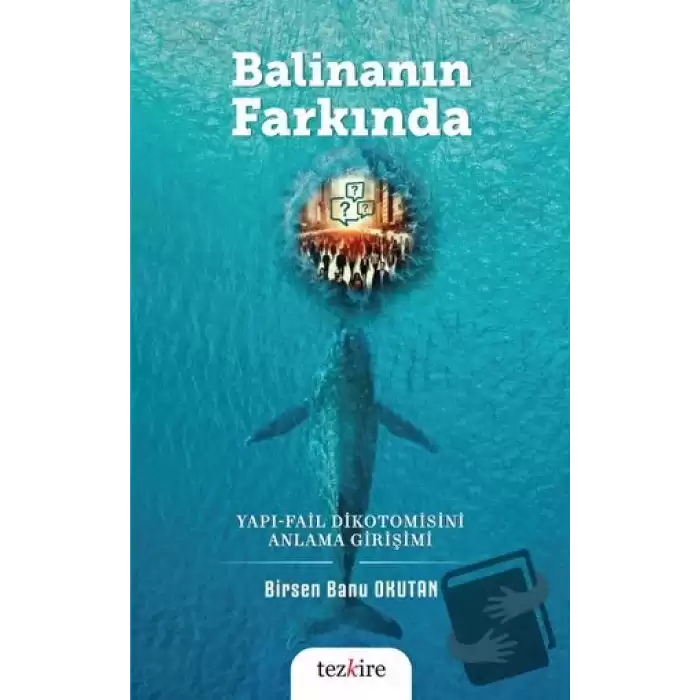 Balinanın Farkında Yapı-Fail Dikotomisini Anlama Girişimi