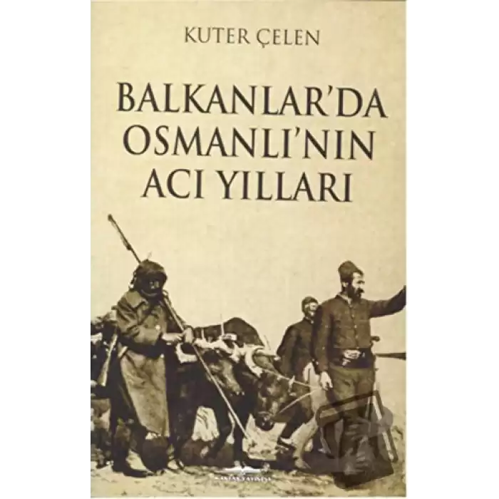 Balkanlarda Osmanlının Acı Yılları