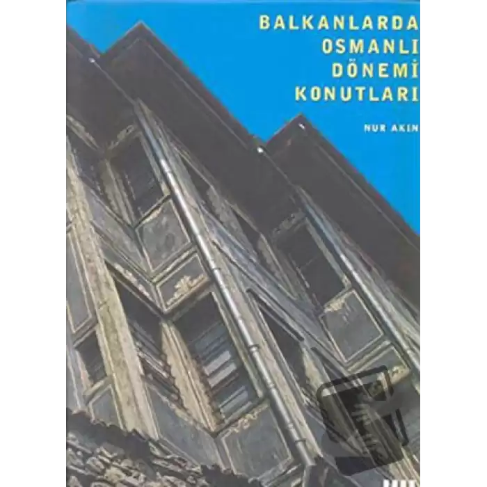 Balkanlarda Osmanlı Dönemi Konutları (Ciltli)