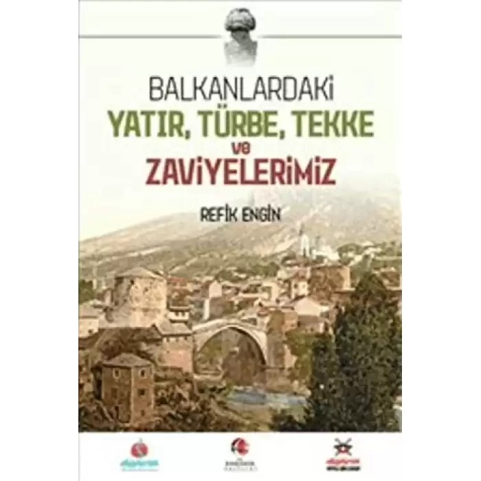 Balkanlardaki Yatır, Türbe, Tekke ve Zaviyelerimiz